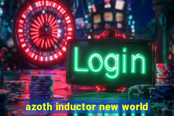 azoth inductor new world